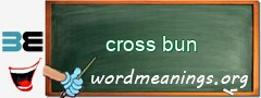 WordMeaning blackboard for cross bun